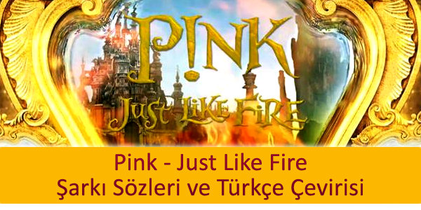 pink just like fire ceviri turkcesi Pink Just Like Fire Çeviri Türkçesi