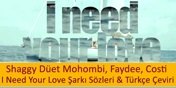 shaggy i need your love sarki sozleri turkce cevirisi Shaggy I Need Your Love Şarkı Sözleri Türkçe Çevirisi